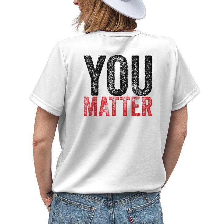 Kindness Be Kind Mental Health Awareness You Matter Womens Back Print T-shirt Gifts for Her