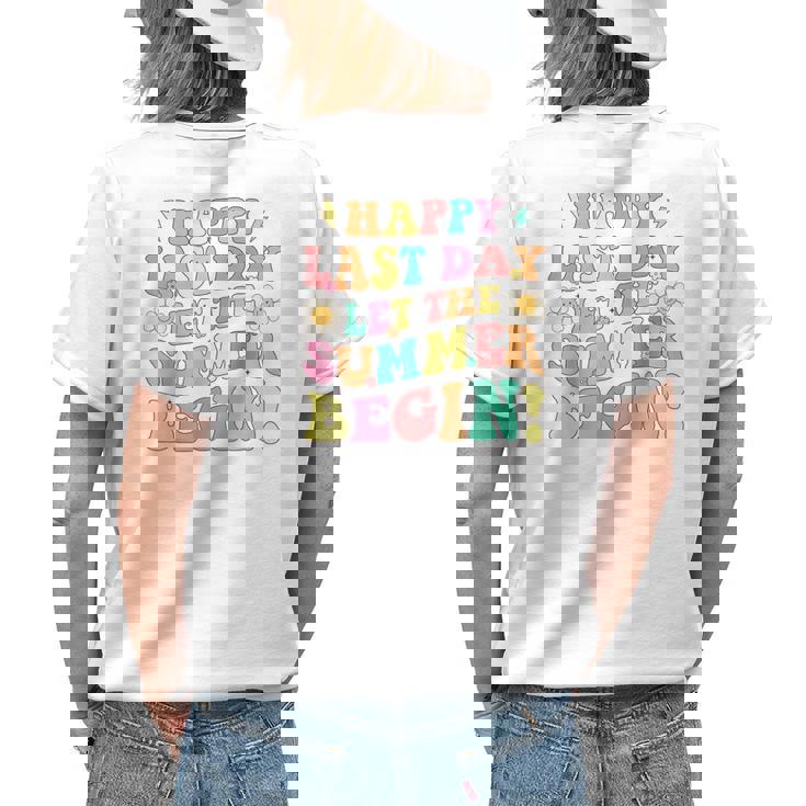 Last Day Of School Let Summer Begin Kids Boys Girls Teachers Womens Back Print T-shirt Gifts for Her
