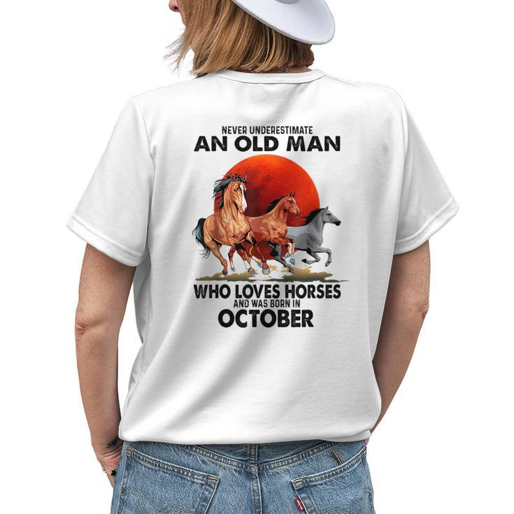 Never Underestimate An Old Man Who Love Horses October Womens Back Print T-shirt Gifts for Her
