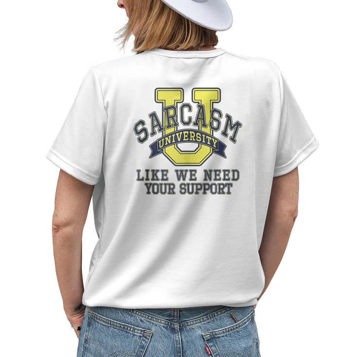 Sarcasm University Like We Need Your Support Funny Sarcastic Womens Back Print T-shirt Gifts for Her