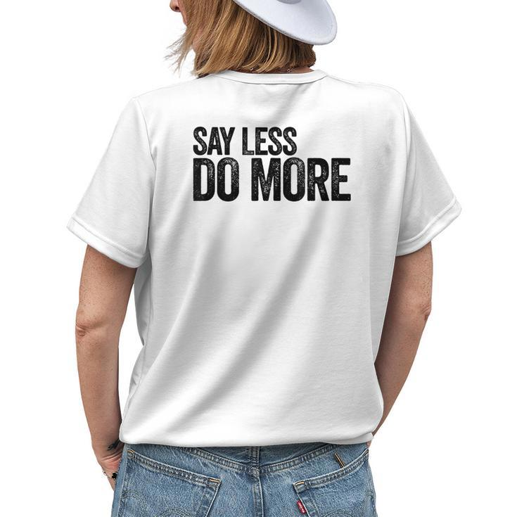 Say Less Do More - Inspirational Quote Entrepreneur Gift Womens Back Print T-shirt Gifts for Her
