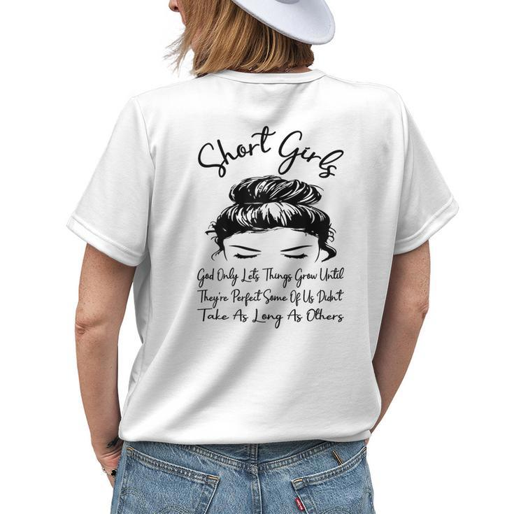 Short Girls God Only Lets Things Grow Until Theyre Perfect Womens Back Print T-shirt Gifts for Her