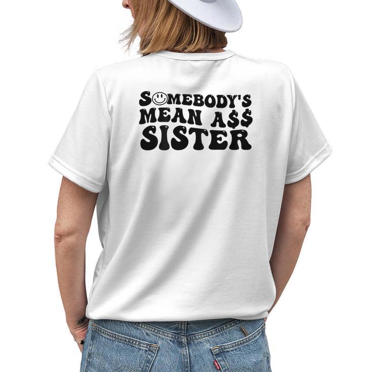 Somebodys Mean Ass Sister Funny Humor Quote Womens Back Print T-shirt Gifts for Her