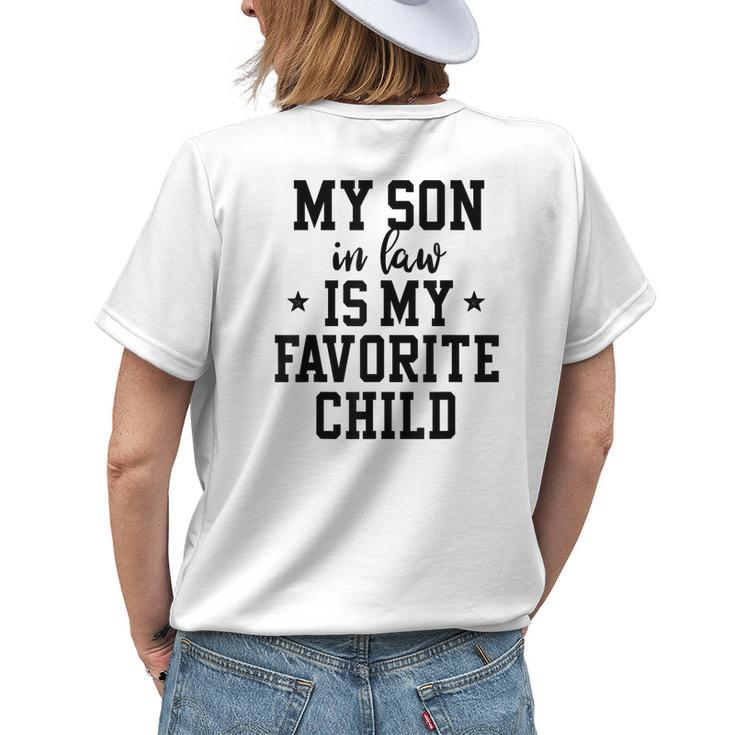 My Son In Law Is My Favorite Child Mother In Law Mom Women's T-shirt Back Print Gifts for Her