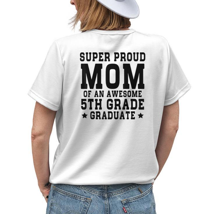Super Proud Mom Of An Awesome 5Th Grade Graduate 2023 Womens Back Print T-shirt Gifts for Her