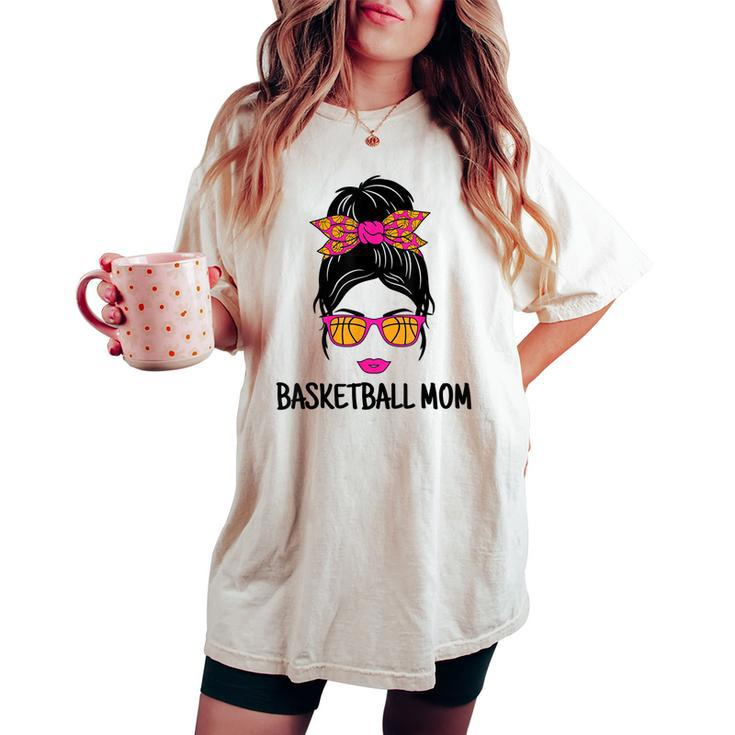 Basketball Mom Messy Bun Cute Basketball Lover Women Ladies Women's Oversized Comfort T-shirt