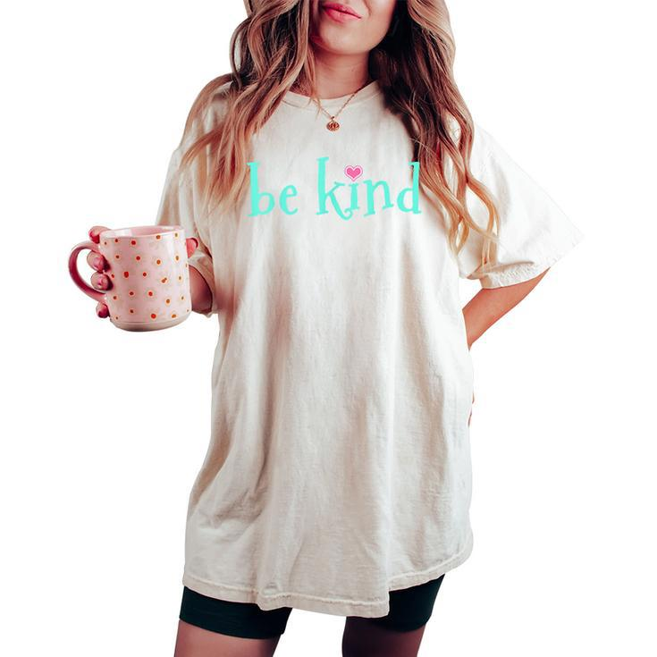 Be Kind Kindness Motivational Women's Oversized Comfort T-shirt