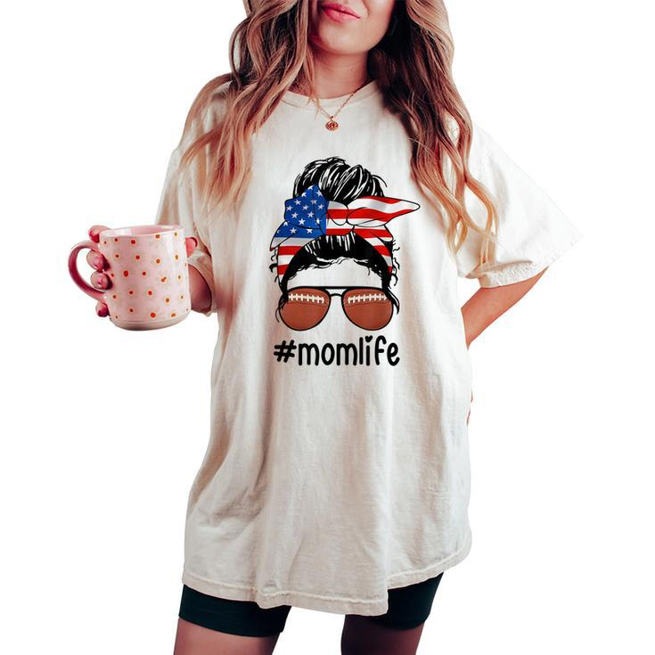 Mom Life Football Mom American Flag Messy Bun Women's Oversized Comfort T-shirt