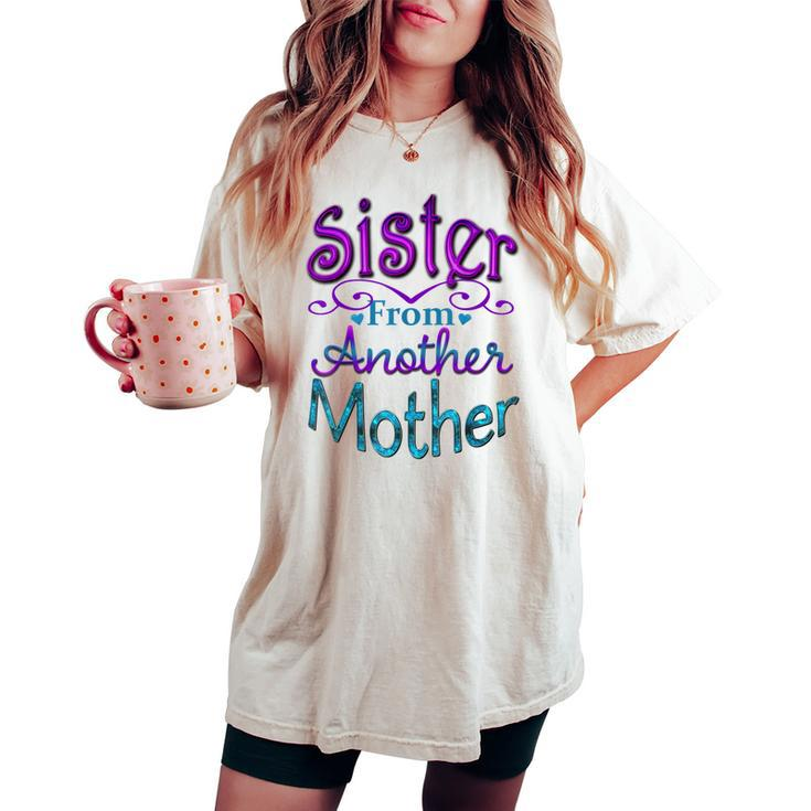 Sister From Another Mother Best Friend Novelty Women's Oversized Comfort T-shirt