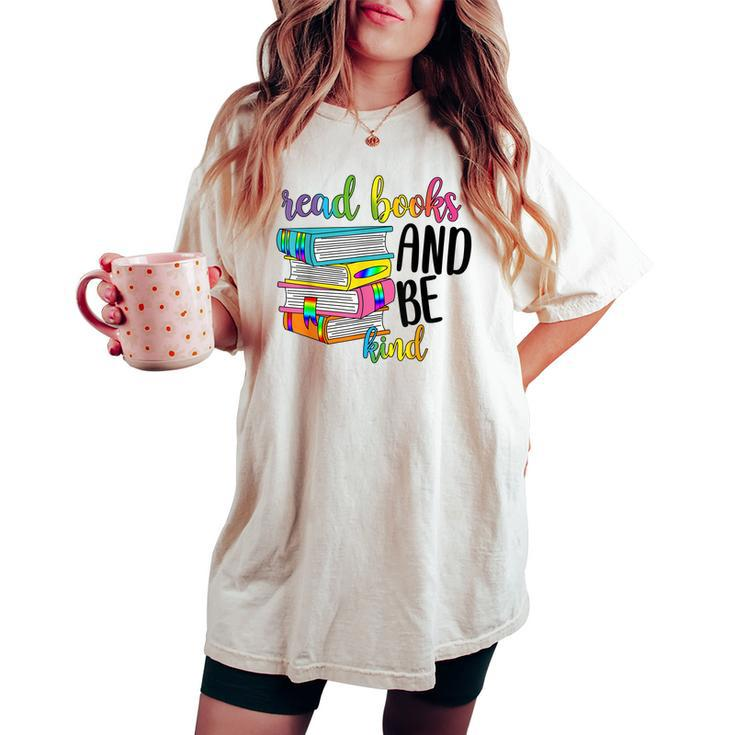 Tiedye Read Books And Be Kind Outfit For Book Readers Women's Oversized Comfort T-shirt