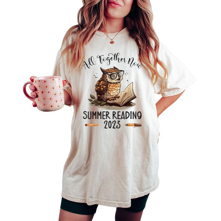 All Together Now Summer Reading 2023 Book Owl Reading Book Women's Oversized Comfort T-shirt