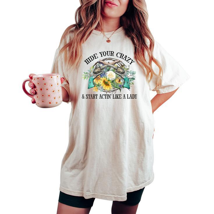 Western Hide Your Crazy And Act Like A Lady Cowgirl Rodeo Women's Oversized Comfort T-shirt