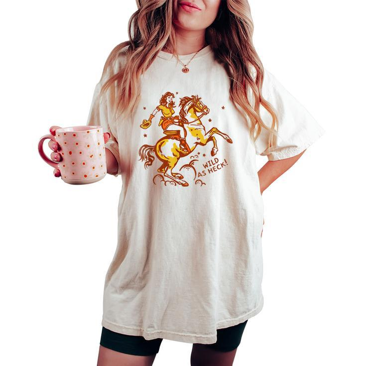 Wild As Heck Cute & Fun Retro Cowgirl Pinup Riding A Horse Women's Oversized Comfort T-shirt