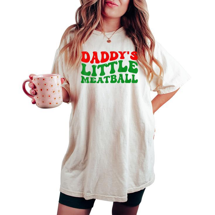 Daddy Little Meatball Groovy Italian Dad Women's Oversized Comfort T-shirt