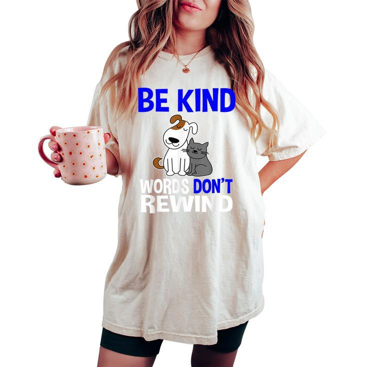 Be Kind Words Dont Rewind Anti Bullying Kindness Women's Oversized Comfort T-shirt