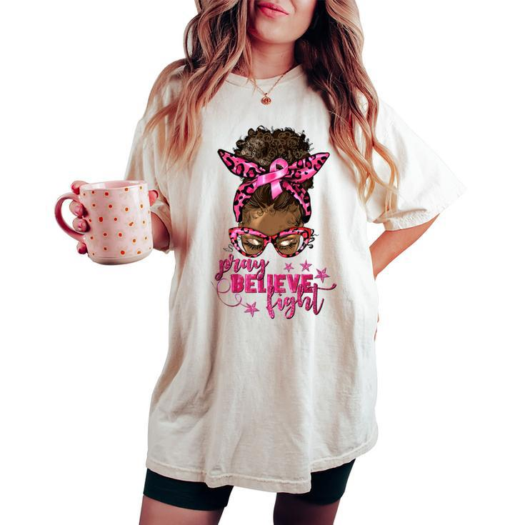 Pray Believe Fight Breast Cancer Afro Messy Bun Women's Oversized Comfort T-shirt