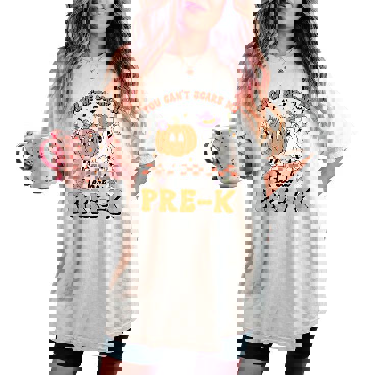 Retro You Can't Scare Me I Teach Pre-K Teacher Halloween Women's Oversized Comfort T-shirt