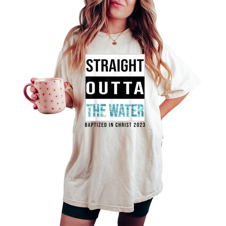 Straight Outta The Water Baptism 2023 Baptized In Christ Women's Oversized Comfort T-shirt