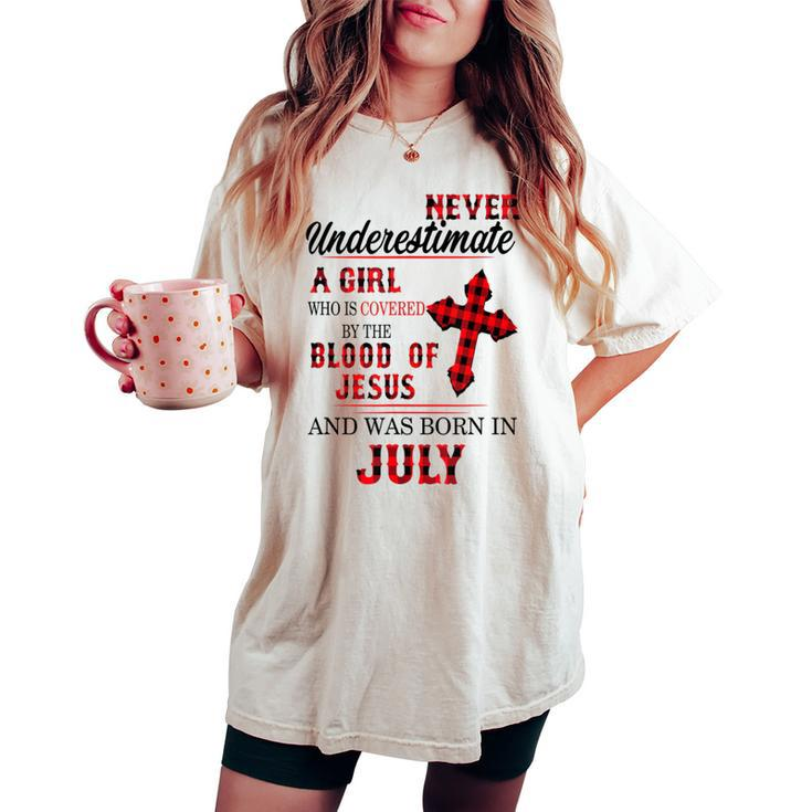 Never Underestimate A Girl Blood Of Jesus July Women's Oversized Comfort T-shirt
