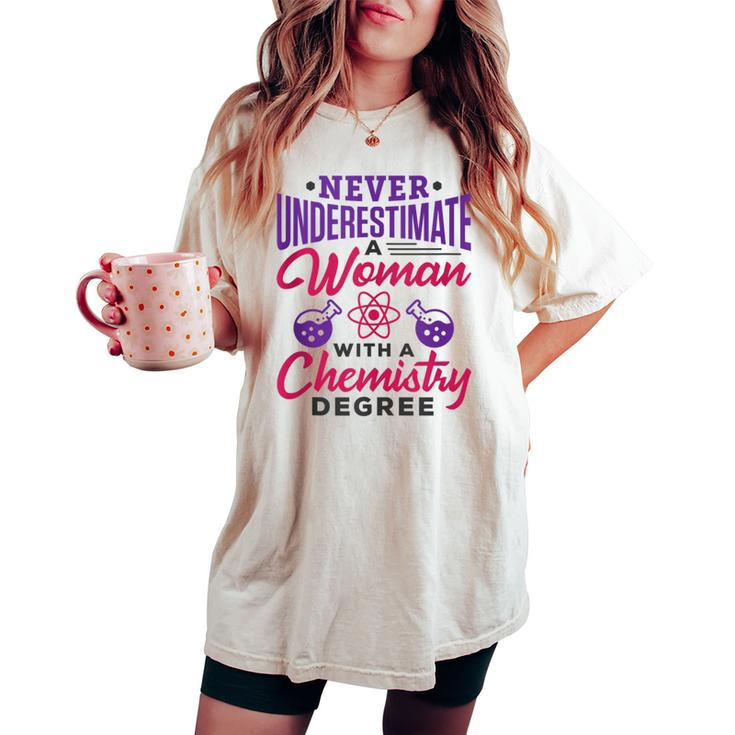Never Underestimate A Woman With A Chemistry Degree Science Women's Oversized Comfort T-shirt