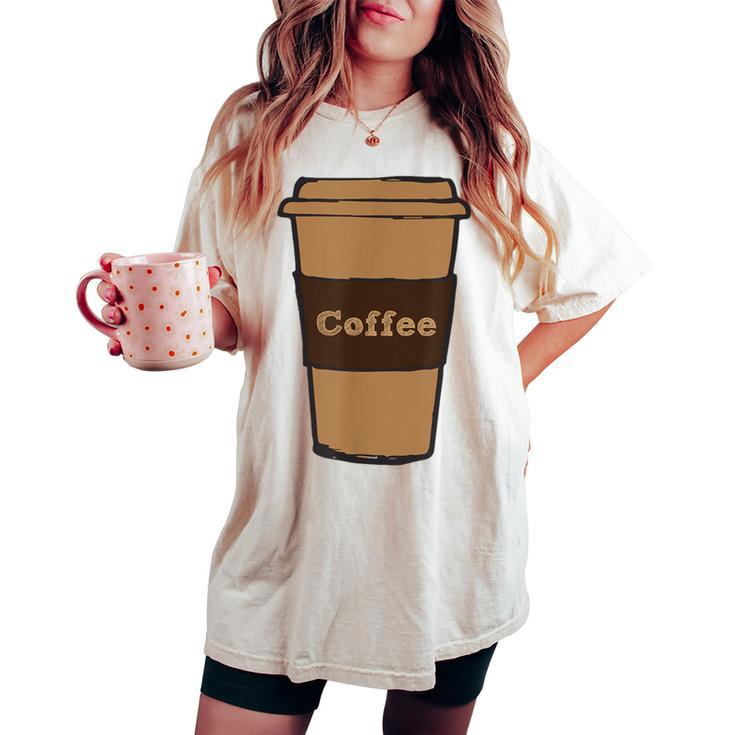 Coffee Cup Costume Roasted Beans Brewed Drink Beverage Women's Oversized Comfort T-shirt