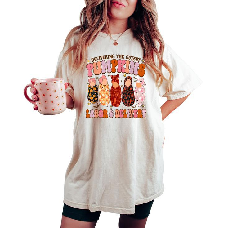 Delivering The Cutest Pumpkins Labor & Delivery Nurse Fall Women's Oversized Comfort T-shirt