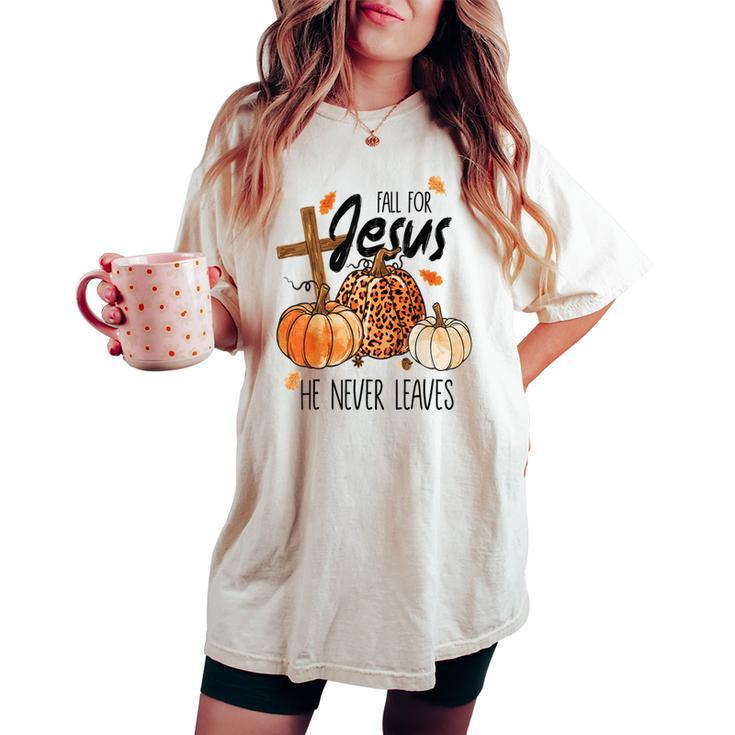 Fall For Jesus He Never Leaves Autumn Christian Prayers Women's Oversized Comfort T-shirt