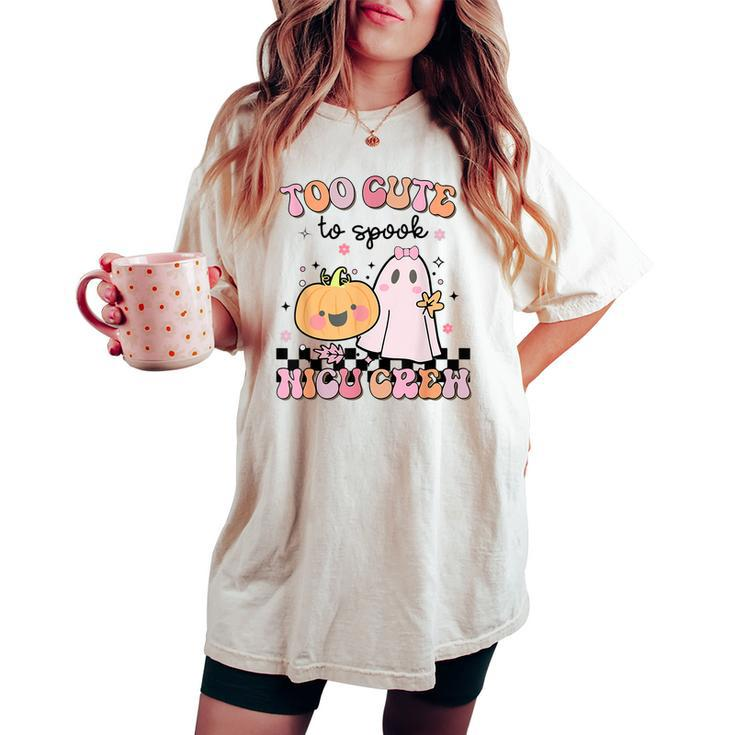 Nicu Nurse Halloween Retro Too Cute To Spook Nicu Crew Women's Oversized Comfort T-shirt
