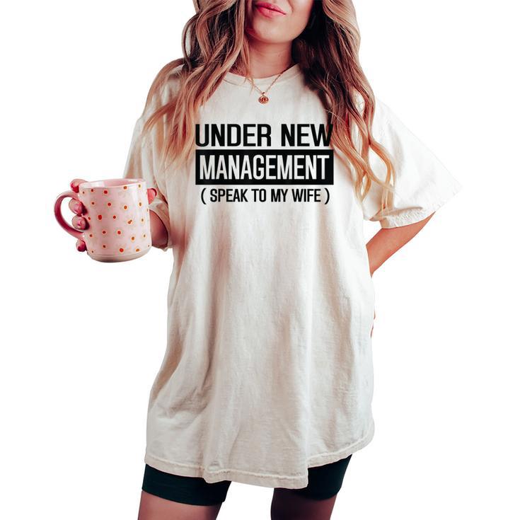 Wedding Under New Management Speak To My Wife Wedding Women's Oversized Comfort T-shirt