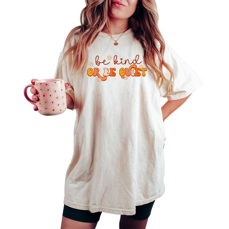 Groovy Be Kind Or Be Quiet Unity Day Anti Bullying Teacher Women's Oversized Comfort T-shirt