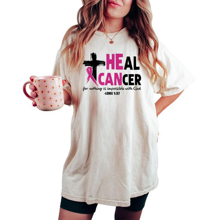 Heal Cancer For Nothing Is Impossible With God Luke 137 Women's Oversized Comfort T-shirt