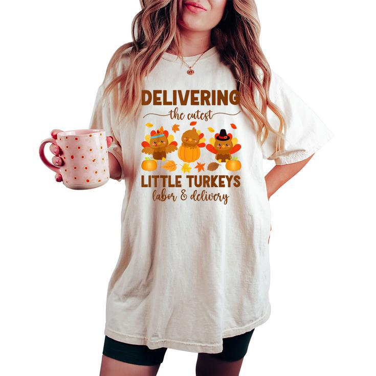 Ld Nurse Thanksgiving Delivering The Cutest Little Turkeys Women's Oversized Comfort T-shirt