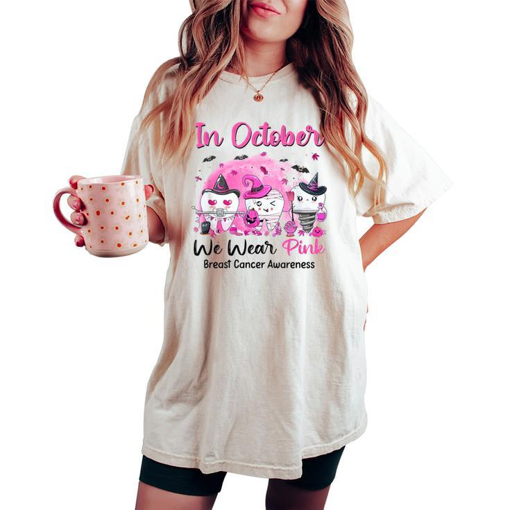 In October We Wear Pink Breast Cancer Dental Hygienist Women's Oversized Comfort T-shirt