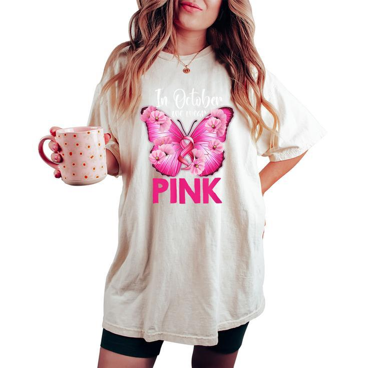 In October We Wear Pink Butterfly Breast Cancer Awareness Women's Oversized Comfort T-shirt