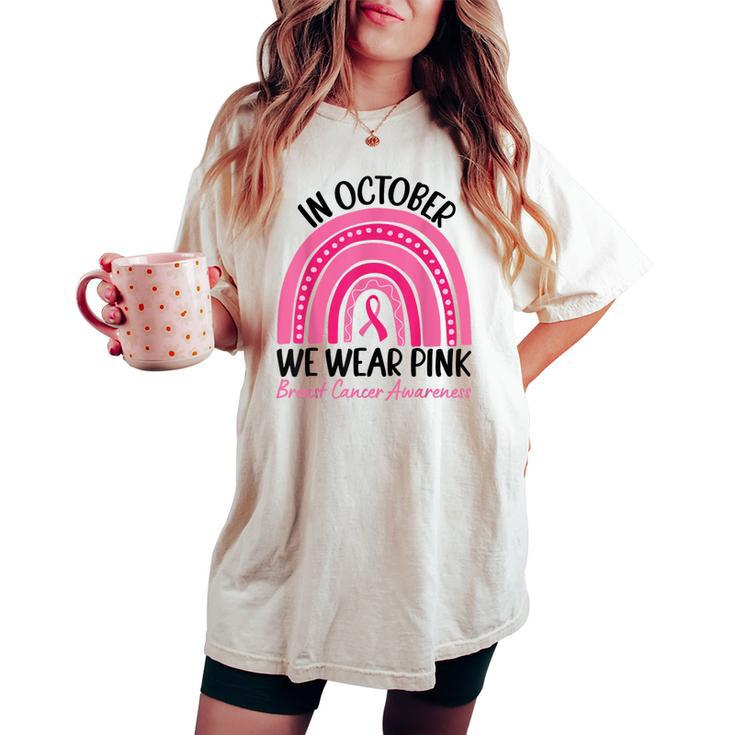 In October We Wear Pink Rainbow Breast Cancer Awareness Women's Oversized Comfort T-shirt
