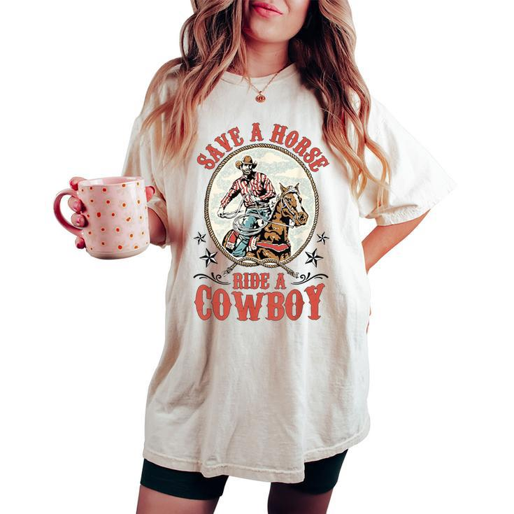 Save A Horse Ride A Cowboy Women's Oversized Comfort T-shirt