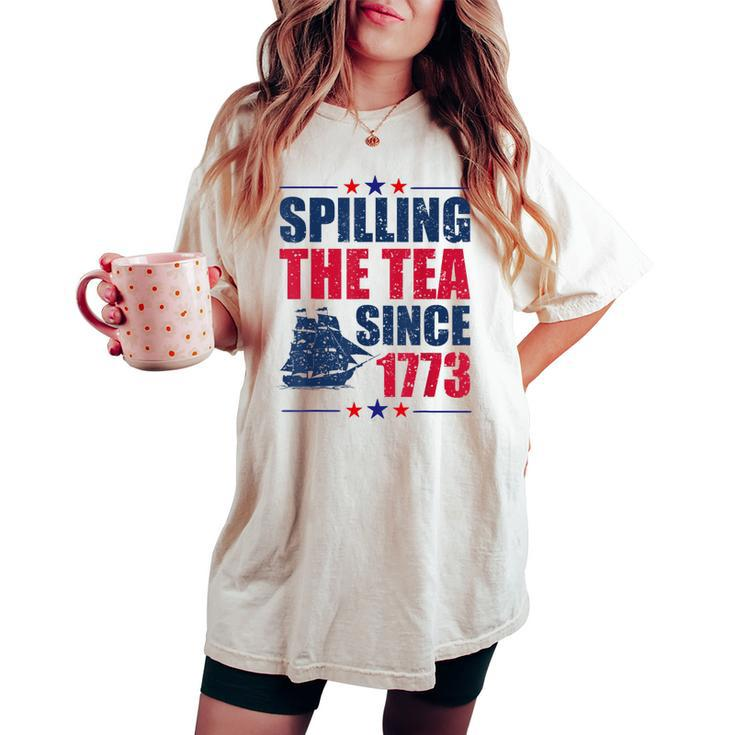 Spilling The Tea Since 1773 History Teacher 4Th July Women's Oversized Comfort T-shirt