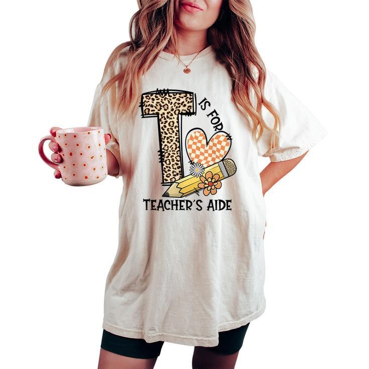 T Is For Teacher’S Aide Back To First Day Of School Leopard Women's Oversized Comfort T-shirt