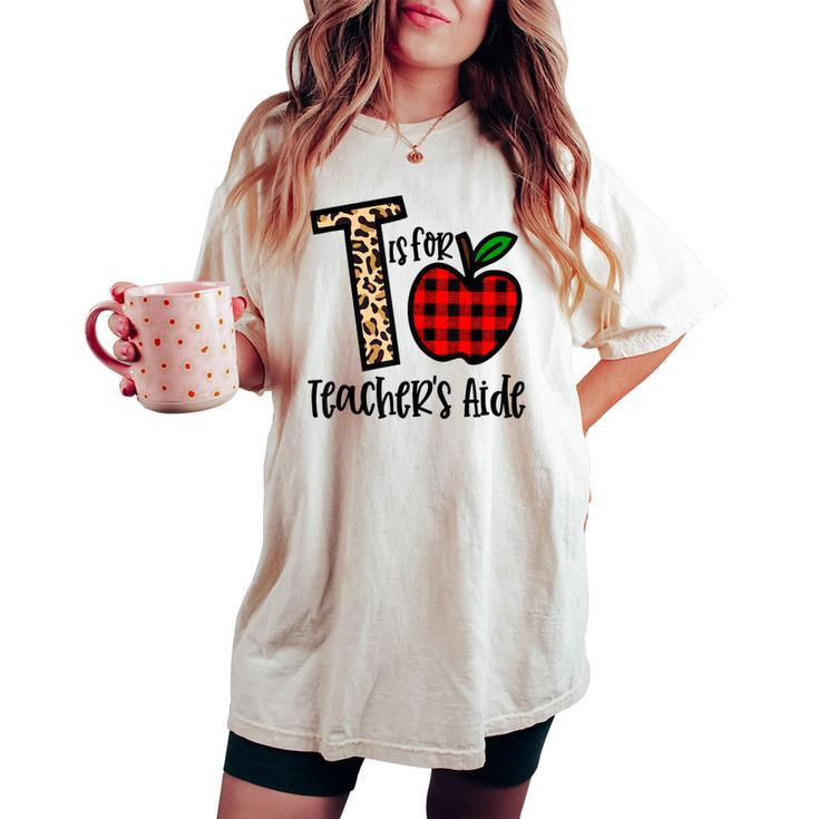 T Is For Teacher’S Aide Back To School Teacher Women's Oversized Comfort T-shirt