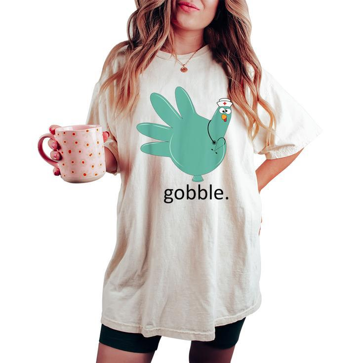 Turkey Gobble Glove Thanksgivin Nurse Medical Thankful Nurse Women's Oversized Comfort T-shirt