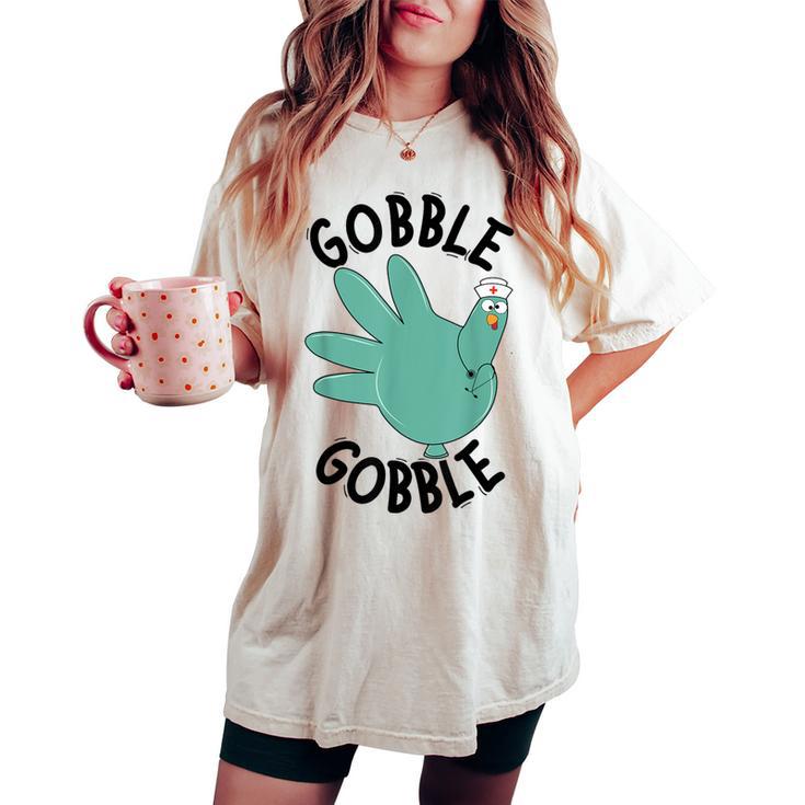 Turkey Gobble Glove Thanksgivin Nurse Medical Thankful Nurse Women's Oversized Comfort T-shirt