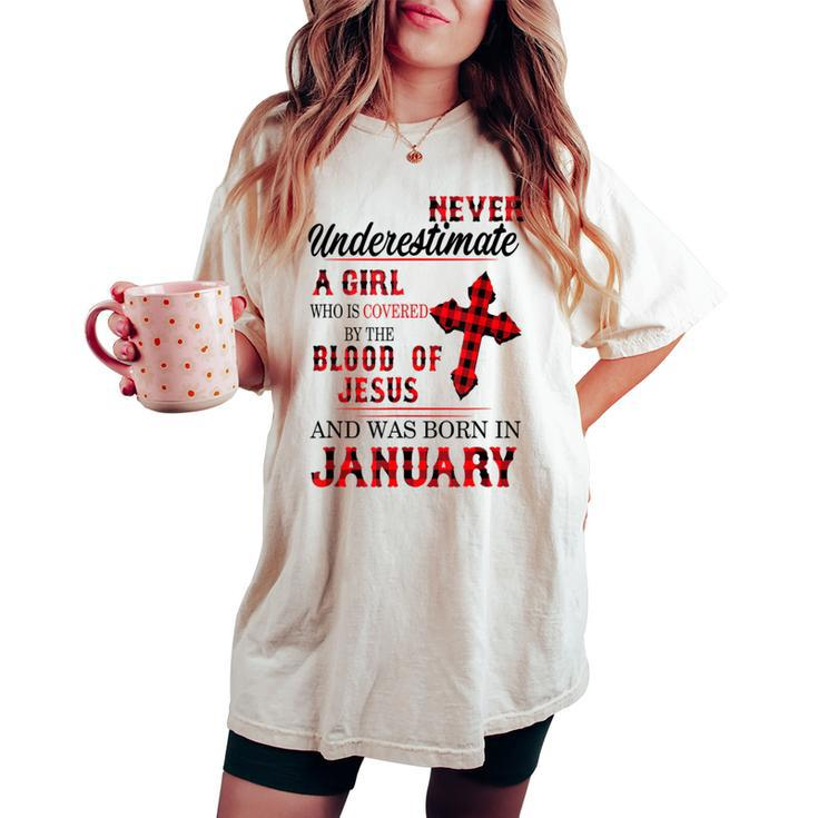 Never Underestimate A Girl Blood Of Jesus January Women's Oversized Comfort T-shirt