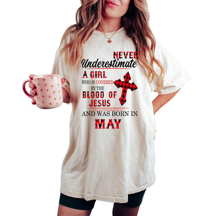 Never Underestimate A Girl Blood Of Jesus May Women's Oversized Comfort T-shirt