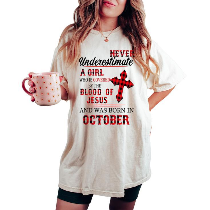 Never Underestimate A Girl Blood Of Jesus October Women's Oversized Comfort T-shirt