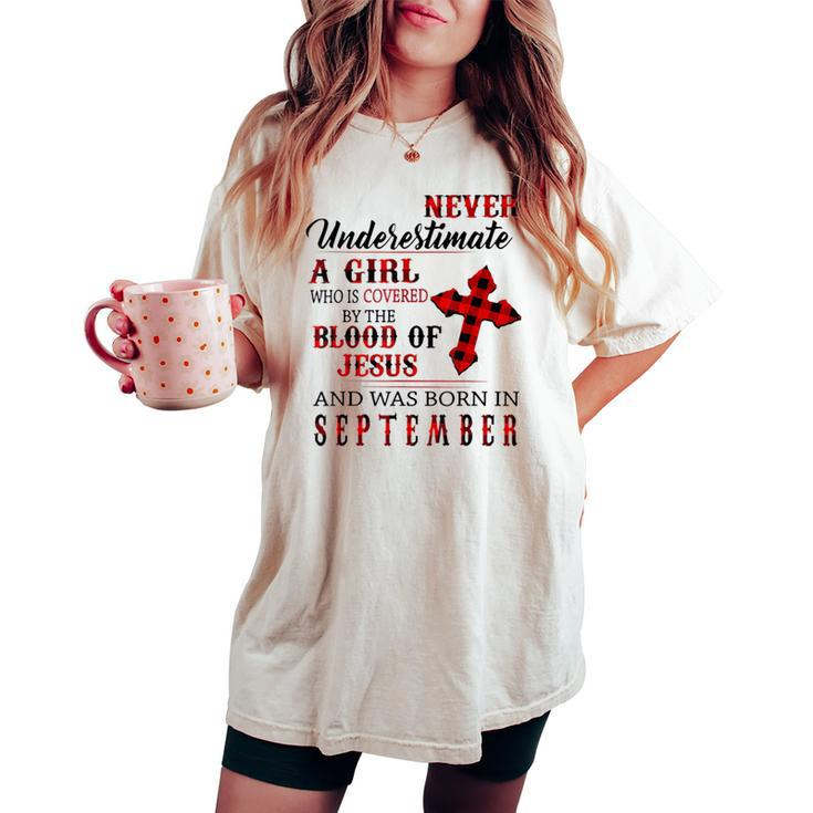 Never Underestimate A Girl Was Borns On September Jesuses Women's Oversized Comfort T-shirt