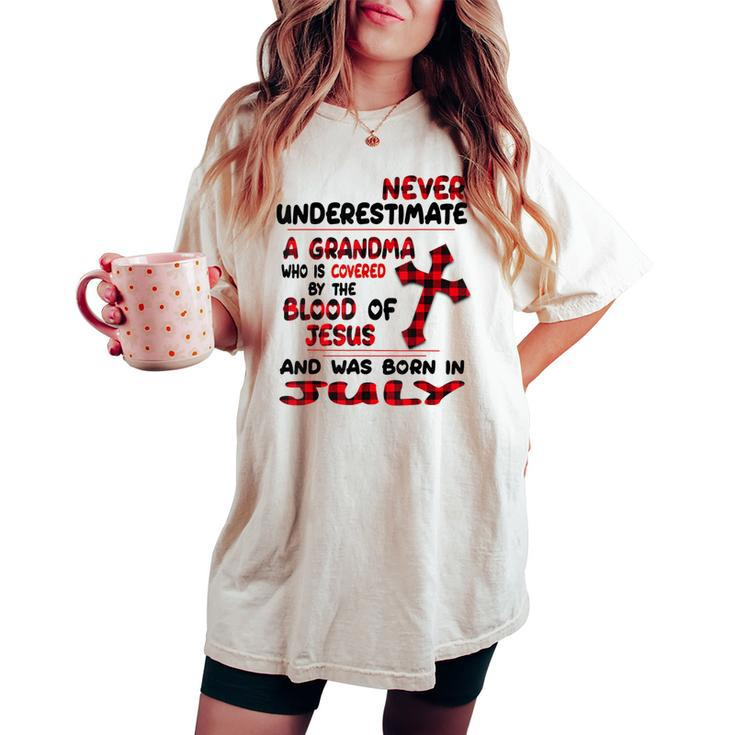Never Underestimate A Grandma Blood Of Jesus July Women's Oversized Comfort T-shirt