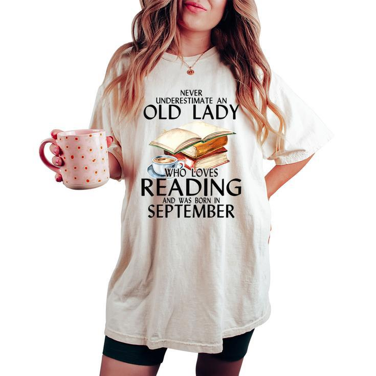 Never Underestimate An Old Lady Who Loves Reading September Women's Oversized Comfort T-shirt