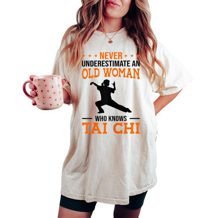 Never Underestimate An Old Woman Who Knows Tai Chi Fight Women's Oversized Comfort T-shirt