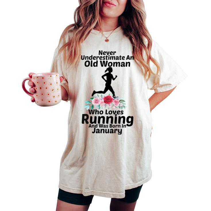 Never Underestimate An Old Woman Who Loves Running January Women's Oversized Comfort T-shirt
