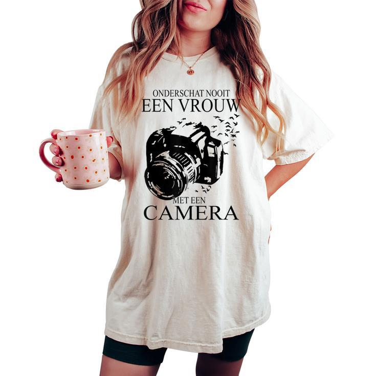 Never Underestimate A Woman With A Camera Dutch Photographer Women's Oversized Comfort T-shirt